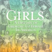Girls: A History of Growing Up Female in America
. Written by Penny Colman. Published in 2000.