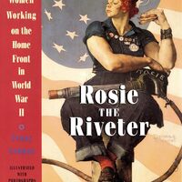 Rosie the Riveter: Women Working on the Home Front in World War II. Written by Penny Colman. Published in 1998.